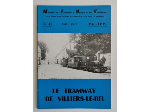 Magazine des tramways à vapeur et des secondaires - No 2, Avril 1977 - Le tramway de Villiers-le-Bel